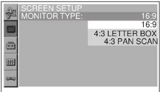 SCREEN SETUP MONITOR TYPE: 16:9 16:9 4:3 LETTER BOX 4:3 PAN SCAN