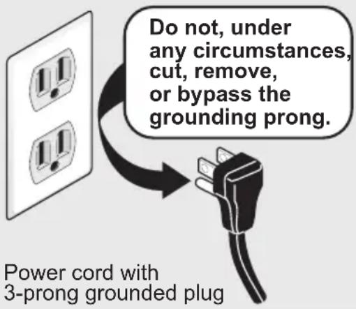 Do not, under any circumstances, cut, remove, or bypass the grounding prong. Power cord with 3-prong grounded plug
