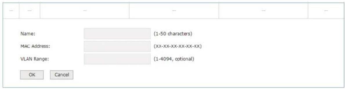 Name: (1-50 characters) MAC Address: (XX-XX-XX-XX-XX-XX) VLAN Range: (1-4094, optional) OK Cancel