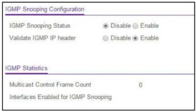 IGMP Snooping Configuration IGMP Snooping Status Validate IGMP IP header Disable Enable Disable Enable IGMP Statistics Multicast Control Frame Count 0 Interfaces Enabled for IGMP Snooping