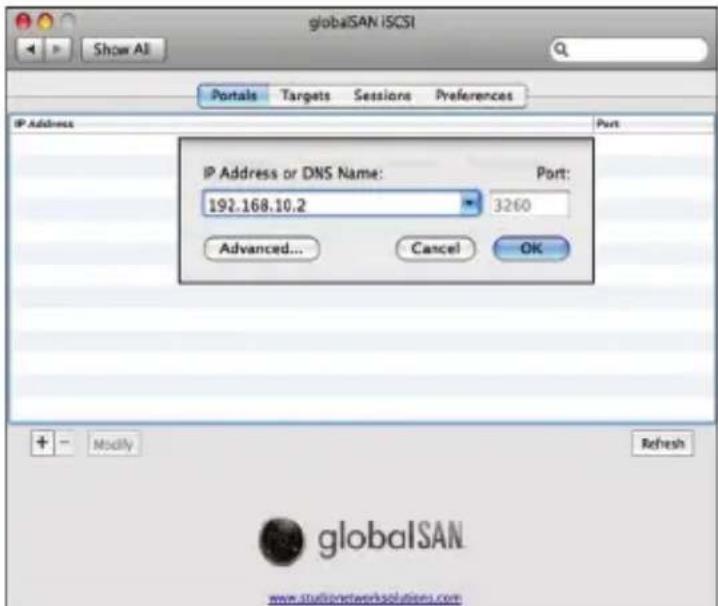 globalSAN ISCSI Show All Portals Targets Sessions Preferences IP Address Port IP Address or DNS Name: 192.168.10.2 Port: 3260 Advanced... Cancel OK + - Modify Refresh globalSAN www.studisnetworksolutions.com