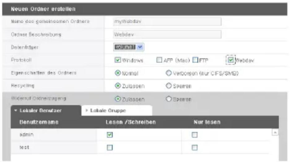 Neuen Ordner erstellen Name des gemeinsamen Ordnere myWebday Ordner Beschreibung Webday Datenträger wllmal Protokoll Windows AFP (Mac) FTP Webday Eigenschaften des Ordners Normal Verborgen (nur CIFS/SME) Recycling Zulassen Sperren Wideruf Ordnerzugang Zulassen Sperren Lokaler Benutzer > Lokale Gruppe Benutzername Lesen /Schreiben Nur lesen admin ✓ □ test □