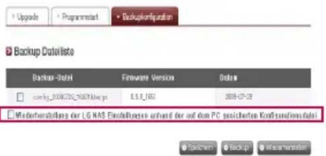 Backup Dateli liste Backup-Date1 Firmware Version Date config_0006705_76801@ve.pr E.S.E.1051 2008-07-28 Midenerabschluss der LG NAS Einstellungen anhand der auf dem PC gesicherten Konfusionsdatel Speichem Backup Midenerabsatz