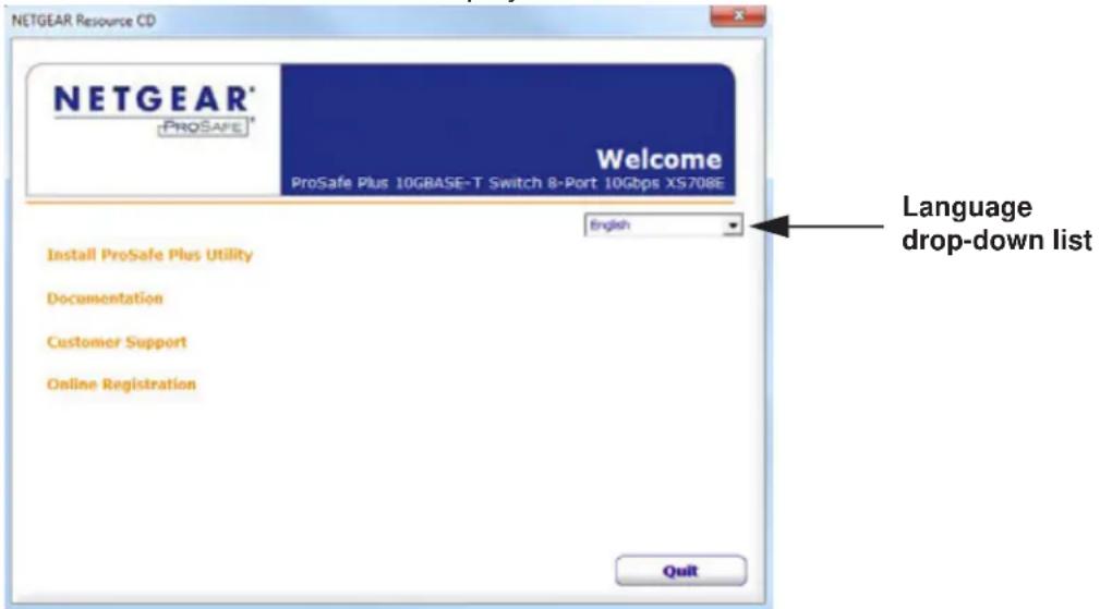 NETGEAR Resource CD NETGEAR® PROSAFE® Welcome ProSafe Plus 10GBASE-T Switch 8-Port 10Gbps XS708E English Language drop-down list Install ProSafe Plus Utility Documentation Customer Support Online Registration Quit