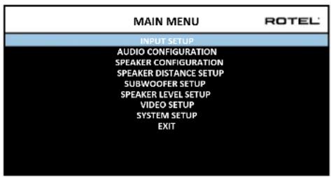 MAIN MENU ROTTEL INPUT SETUP AUDIO CONFIGURATION SPEAKER CONFIGURATION SPEAKER DISTANCE SETUP SUBWOOFER SETUP SPEAKER LEVEL SETUP VIDEO SETUP SYSTEM SETUP EXIT