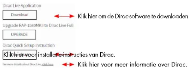 Dirac Live Application Download Upgrade RAP-1580MKII to Dirac Live Full UPGRADE Dirac Quick Setup Instruction Klik hier voor installatie-instructies van Dirac. For more detail about Dirac Live, click here ← Klik hier om de Dirac-software te downloaden. ← Klik hier voor meer informatie over Dirac.