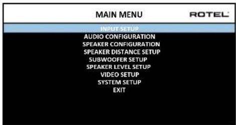 MAIN MENU ROTTEL INPUT SETUP AUDIO CONFIGURATION SPEAKER CONFIGURATION SPEAKER DISTANCE SETUP SUBWOOFER SETUP SPEAKER LEVEL SETUP VIDEO SETUP SYSTEM SETUP EXIT