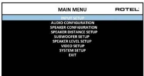 MAIN MENU ROTTEL INPUT SETUP AUDIO CONFIGURATION SPEAKER CONFIGURATION SPEAKER DISTANCE SETUP SUBWOOFER SETUP SPEAKER LEVEL SETUP VIDEO SETUP SYSTEM SETUP EXIT