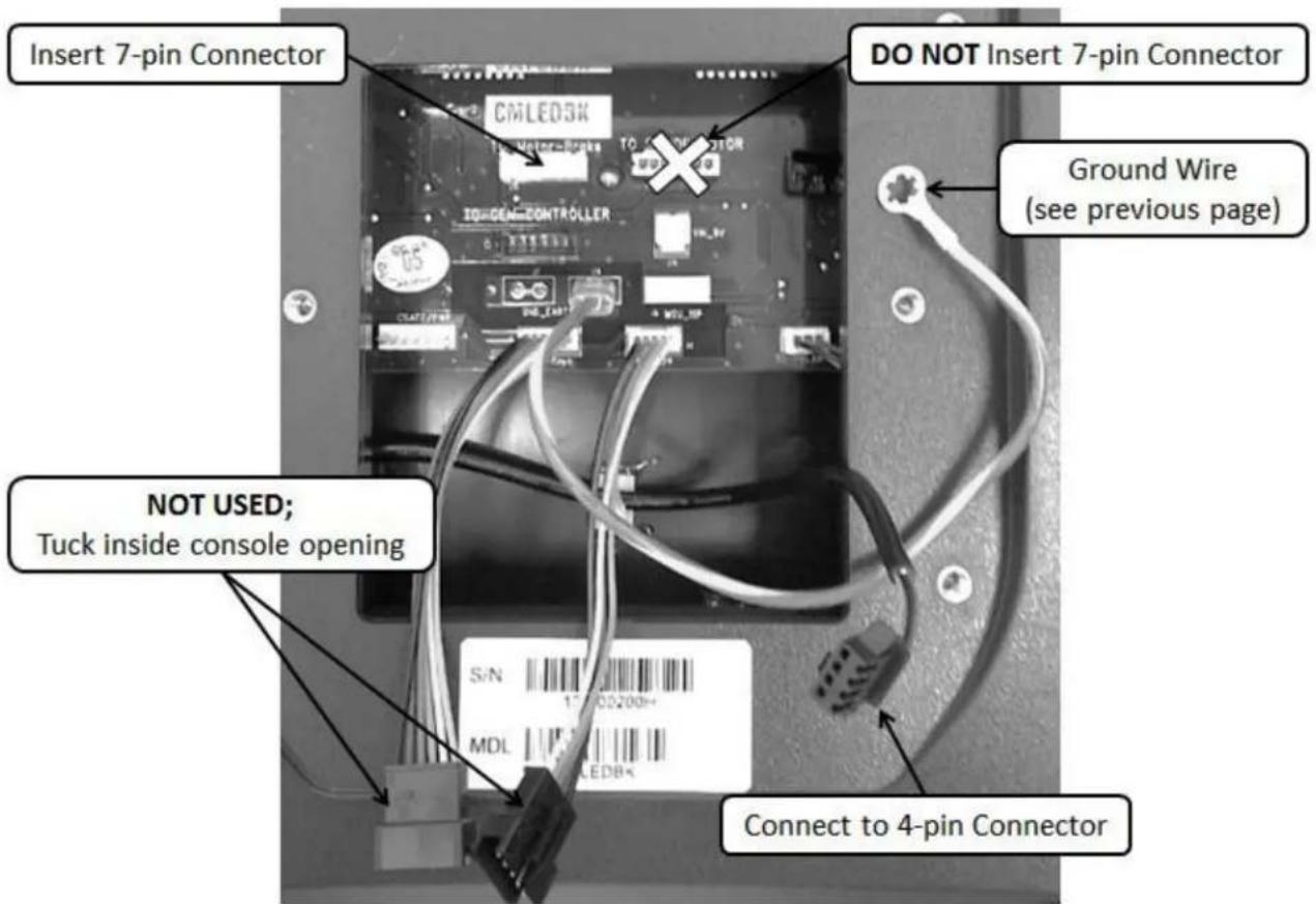 Insert 7-pin Connector DO NOT Insert 7-pin Connector CMLEDSK To: 100V TO:GEN=CONTROLLER Ground Wire (see previous page) NOT USED; Tuck inside console opening S/N MDL Connect to 4-pin Connector