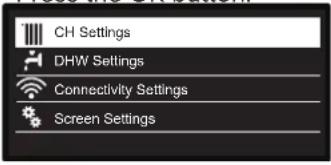 CH Settings DHW Settings Connectivity Settings Screen Settings