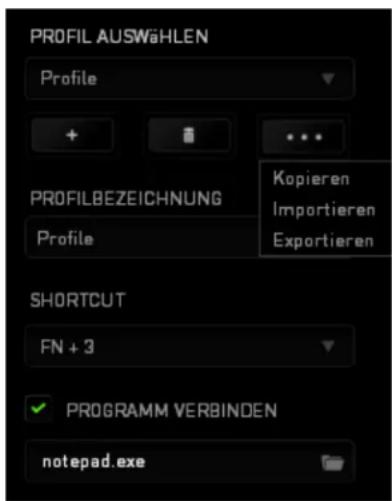 PROFIL AUSWÄHLEN Profile + ... PROFILBEZEICHNUNG Profile Kopieren Importieren Exportieren SHORTCUT FN + 3 ✓ PROGRAMM VERBINDEN notepad.exe