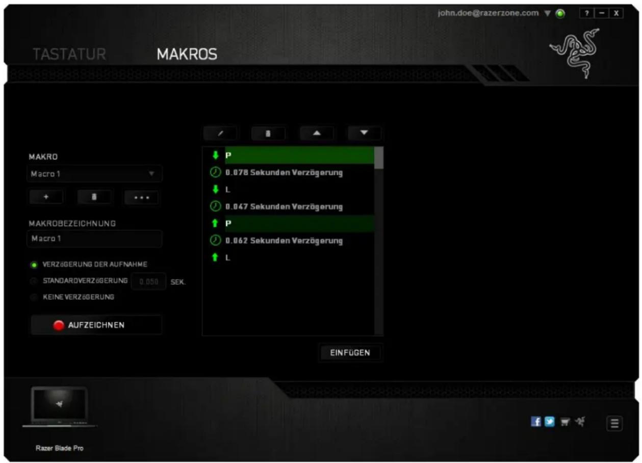 TASTATUR MAKROS john.doe@razerzone.com ? - X MAKRO Macro 1 MAKROBEZEICHNUNG Macro 1 VERZÄGERUNG DER AUFNAHME STANDAROVERZÄGERUNG 0.050 SEK. KEINE VERZÄGERUNG AUFZEICHNEN P 0.078 Sekunden Verzögerung L 0.047 Sekunden Verzögerung P 0.062 Sekunden Verzögerung L EINFÜGEN Razer Blade Pro