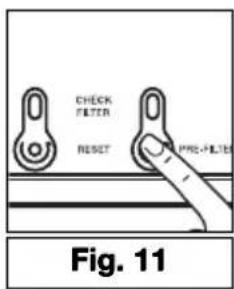 CHECK FILTER RESET PRE-FILTER Fig. 11