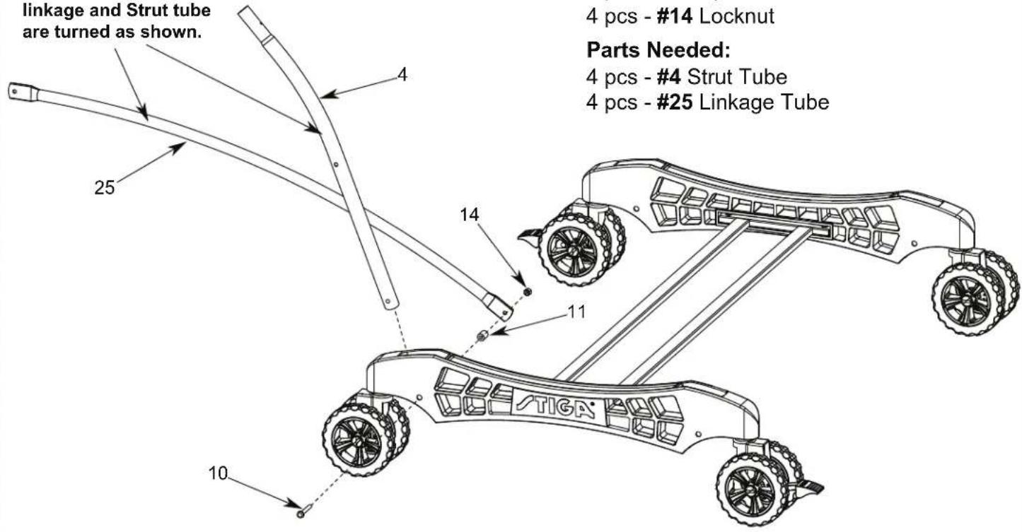 linkage and Strut tube are turned as shown. 4 pcs - #14 Locknut Parts Needed: 4 pcs - #4 Strut Tube 4 pcs - #25 Linkage Tube 25 14 11 10