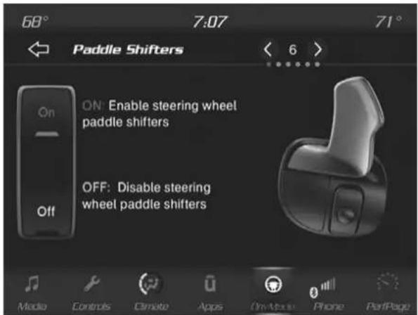 68° 7:07 71° Paddle Shifters On ON: Enable steering wheel paddle shifters OFF: Disable steering wheel paddle shifters Off Media Controls Climate Apps On/More Phone PerfPage