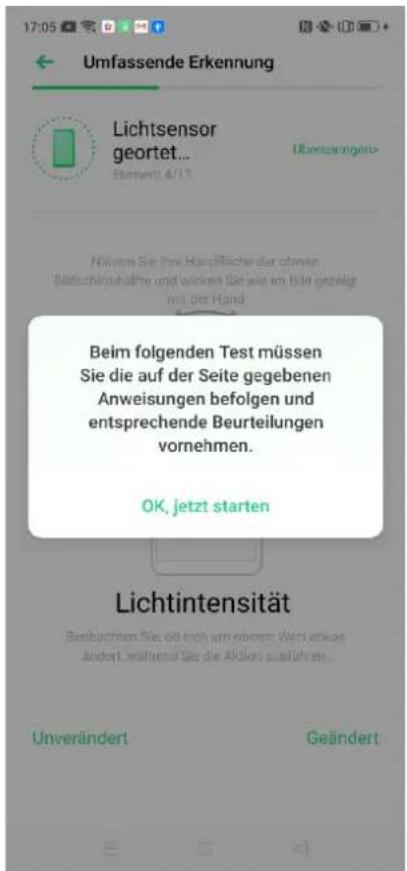Umfassende Erkennung Lichtsensor geortet... Element 4/13 Überszüngens> Nässern Sie ihre Handfläche der oberen Nichtsüberschäfte und wollen Sie wie im bilte gezeigt mit der Hand Beim folgenden Test müssen Sie die auf der Seite gegebenen Anweisungen befolgen und entsprechende Beurteilungen vornehmen. OK, jetzt starten Lichtintensität Berebachtiven Sie, sie sich am oberen. Wert erwäg ändert, während Sie die Aktiva ausführen. Unverändert Geändert