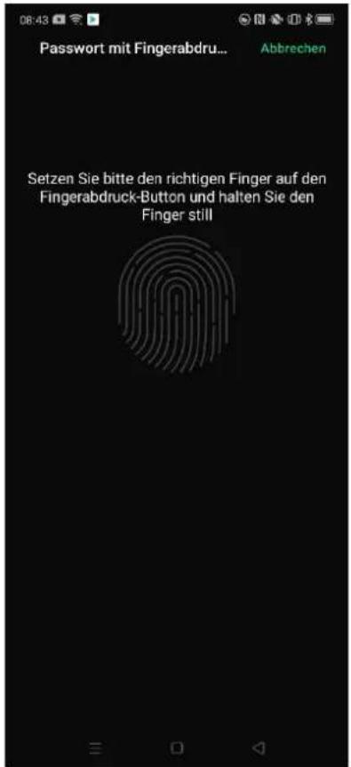 Password mit Fingerabdru... Abbrechen Setzen Sie bitte den richtigen Finger auf den Fingerabdruck-Button und halten Sie den Finger still