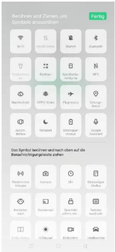 Berühren und Ziehen, um Symbole anzuordnen Fertig WiFi Mobile Deter Stamm Bluetooth Törschinfanz Rechner Speicherberichtigung NFC Nachtschutz OPPO Share Flugmodus Ortungs- dienst Autom. drehen Ruhezeit Strompass- modus Google Assistant Das Symbol berühren und nach oben auf die Benachrichtigungsleiste ziehen Peraßlicher Hotspot Kamera Uhr Einbändiger Modus Kindarbe- reich Screemcast Sparbild- schern mit ... Testatur wochelsin Color Armps Hilfskugel Bildschirm Intellcentes