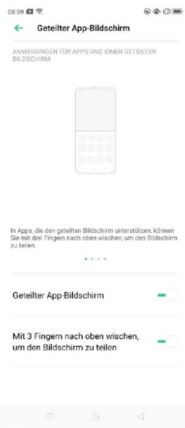 Geteilter App-Bildschirm ANWEISUNGEN FÜR APPS UND EINEN GETEILTEN BILDSCHIRM In Apps, die den geteilten Bildschirm unterstützen, können Sie mit drei Fingern nach oben wischen, um den Bildschirm zu teilen. Geteilter App-Bildschirm Mit 3 Fingern nach oben wischen, um den Bildschirm zu teilen