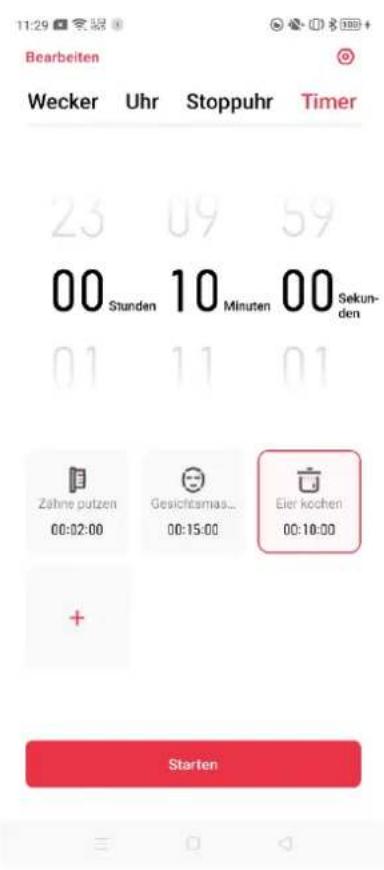 Bearbeiten Wecker Uhr Stoppuhr Timer 23 09 59 00 Stunden 10 Minuten 00 Sekun- 01 11 01 Zöhne putzen Gesichtsmas... Eier kochen 00:02:00 00:15:00 00:10:00 + Starten