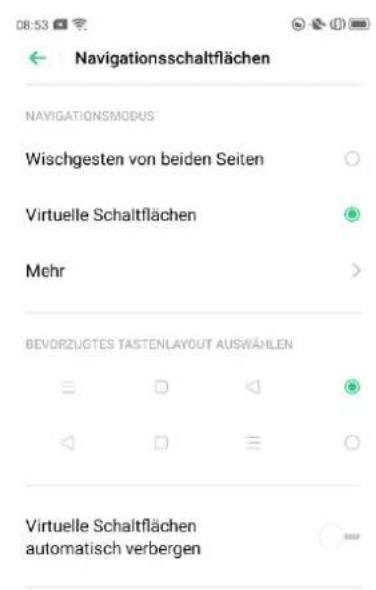 Navigationsschaltflächen NAVIGATIONSMODUS Wischgesten von beiden Seiten Virtuelle Schaltflächen Mehr BEVORZUGTES TASTENLAYOUT AUSWÄHLEN Virtuelle Schaltflächen automatisch verbergen