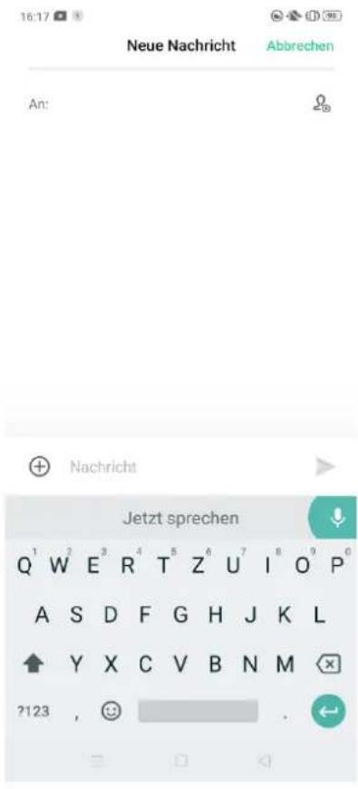 16:17 Neue Nachricht Abbrechen An: Nachricht Jetzt sprechen Q¹ W² E³ R⁴ T⁵ Z⁶ U⁷ I⁸ O⁹ P⁰ A S D F G H J K L ↑ Y X C V B N M ?123 , 😊 . ←