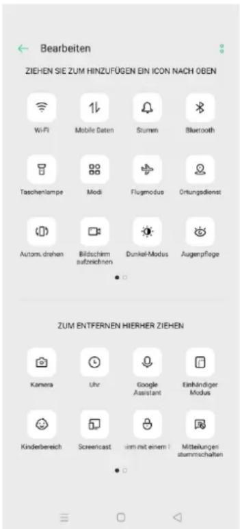 Bearbeiten ZIEHEN SIE ZUM HINZUFÜGEN EIN ICON NACH OBEN Wi-Fi 14 Stumm Bluetooth Taschenlampe Modi Flugmodus Ortungsdienst Autom. drehen Bildschirm aufzeichnen Dunkel-Modus Augenpflege ZUM ENTFERNEN HIERHER ZIEHEN Kamera Uhr Google Assistant Einbändiger Modus Kinderbereich Screercast nim mit einem Mitteilungen stammischaften