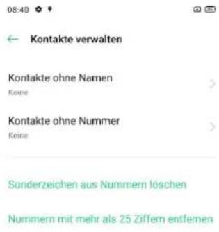 08:40 Kontakte verwalten Kontakte ohne Namen Keine Kontakte ohne Nummer Keine Sonderzeichen aus Nummern löschen Nummern mit mehr als 25 Ziffern entfernen