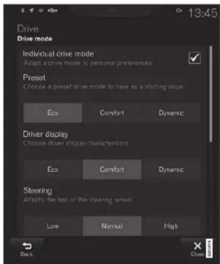 Drive Drive mode Individual drive mode Adopt a drive mode to personal preferences Preset: Choose a preset drive mode to have as a starting value Eco Comfort Dynamic Driver display Choose driver display characteristics Eco Comfort Dynamic Steering: Affects the test of the steering wheel Low Normal High Back 13:45 Close
