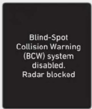 Blind-Spot Collision Warning (BCW) system disabled. Radar blocked