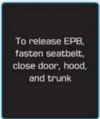 To release EPB, fasten seatbelt, close door, hood, and trunk