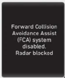 Forward Collision Avoidance Assist (FCA) system disabled. Radar blocked