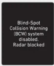 Blind-Spot Collision Warning (BCW) system disabled. Radar blocked