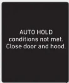 AUTO HOLD conditions not met. Close door and hood.