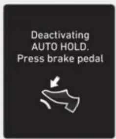 Deactivating AUTO HOLD. Press brake pedal