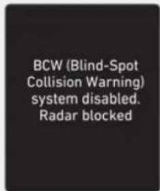BCW (Blind-Spot Collision Warning) system disabled. Radar blocked