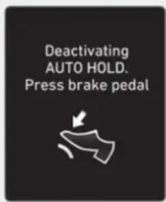 Deactivating AUTO HOLD. Press brake pedal