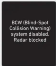 BCW (Blind-Spot Collision Warning) system disabled. Radar blocked