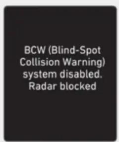 BCW (Blind-Spot Collision Warning) system disabled. Radar blocked