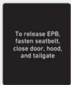To release EPB, fasten seatbelt, close door, hood, and tailgate