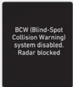 BCW (Blind-Spot Collision Warning) system disabled. Radar blocked