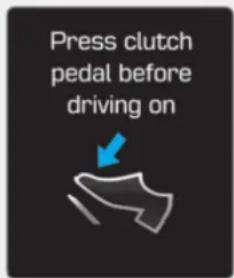 Press clutch pedal before driving on