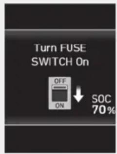 Turn FUSE SWITCH On OFF ON SOC 70%
