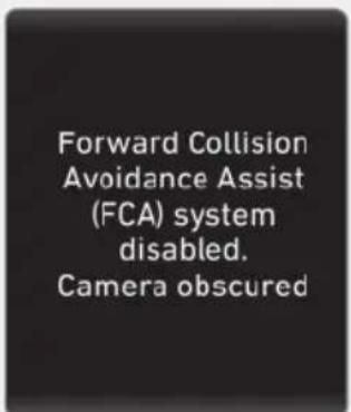 Forward Collision Avoidance Assist (FCA) system disabled. Camera obscured