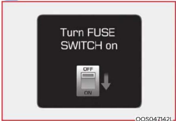 Turn FUSE SWITCH on OFF ON OOS047142L