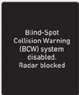 Blind-Spot Collision Warning (BCW) system disabled. Radar blocked