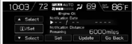 10:03/72 Engine Oil Notification Date Execution Time 69 OUT TEMP 86°F Select Engine Oil Notification Date Settings Set Retention 6000miles i/Set i/Set Set Update Go Back