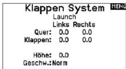 Klappen System MENU Launch Links Rechts Quer: 0.0 0.0 Klappen: 0.0 0.0 Höhe: 0.0 Geschw.:Norm
