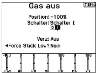 Gas aus Position: -100% Schalter: Schalter I Verz: Aus *Force Stick Low? Nein -100 0 0 0 100 0 100 GAS OR HR SR EML K6 K7 MENU