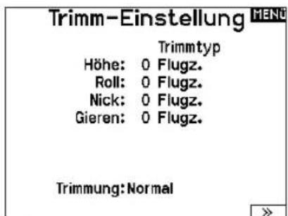 Trimm-Einstellung Trimmtyp Höhe: 0 Flugz. Roll: 0 Flugz. Nick: 0 Flugz. Gieren: 0 Flugz. Trimmung: Normal